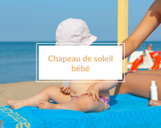 Read more about the article TOP 6 des chapeaux de soleil pour bébé (0-3 ans) pour une protection solaire optimale