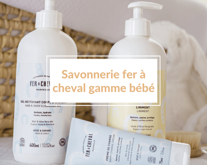 Read more about the article Prends soin de ton bébé avec les produits de la Savonnerie Fer à Cheval