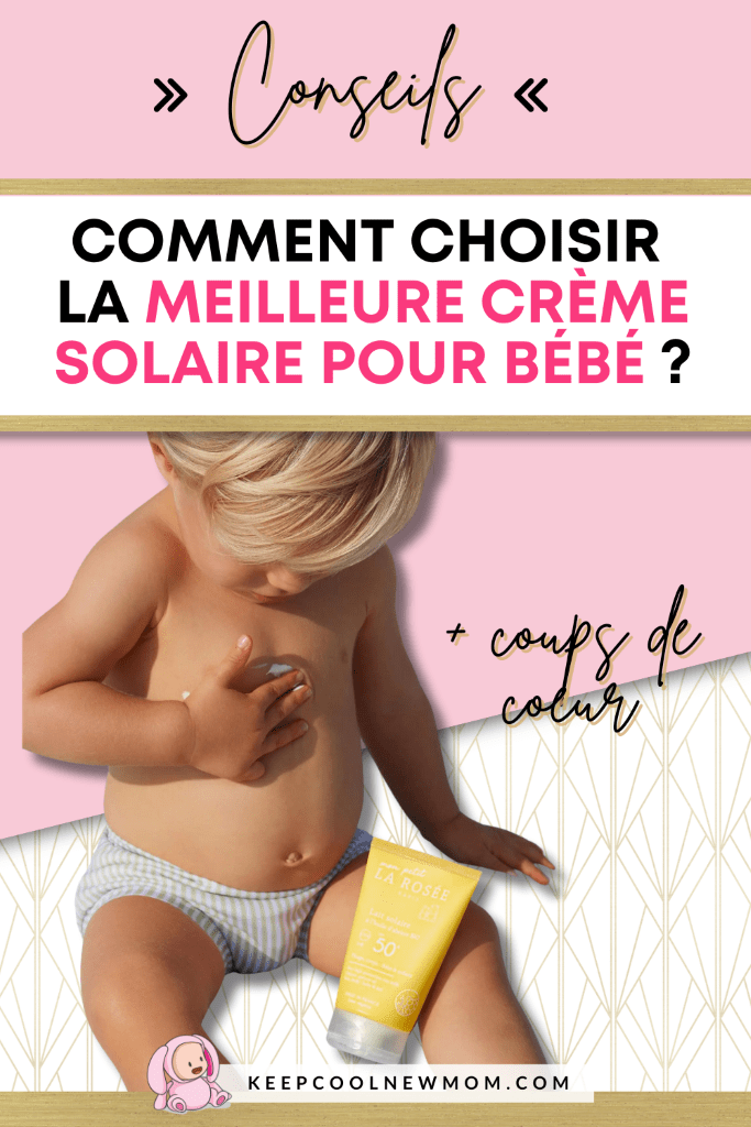 Meilleure crème solaire bébé - Un article à découvrir sur le blog : keepcoolnewmom.com