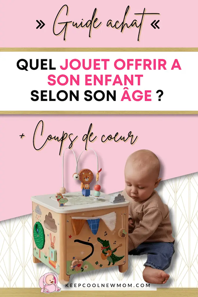 Guide Quel jouet pour quel âge ? - Un article à découvrir sur le blog : keepcoolnewmom.com