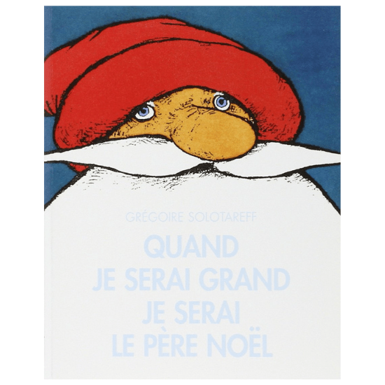 Livre enfant "Quand je serai grand je serai le père Noël" de Grégoire Solotareff