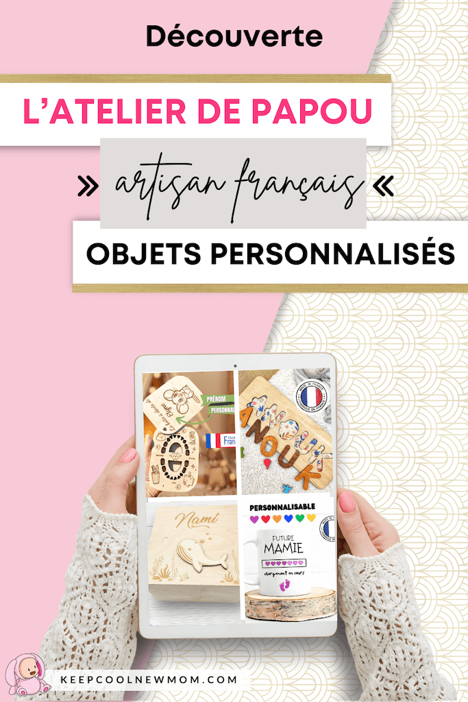 Découverte de l'Atelier de mon Papou - Un article à découvrir sur le blog : keepcoolnewmom.com