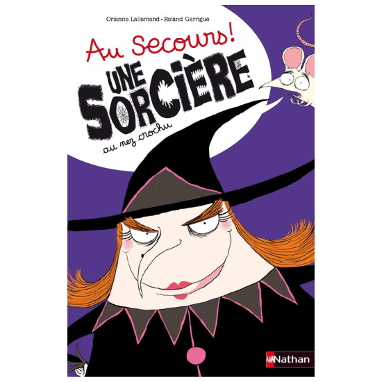 Livre enfant « Au secours ! Une sorcière au nez crochu » de Orianne Lallemand