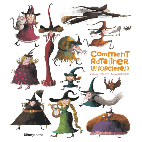 Livre enfant Halloween « Comment ratatiner les sorcières »de Catherine Leblanc